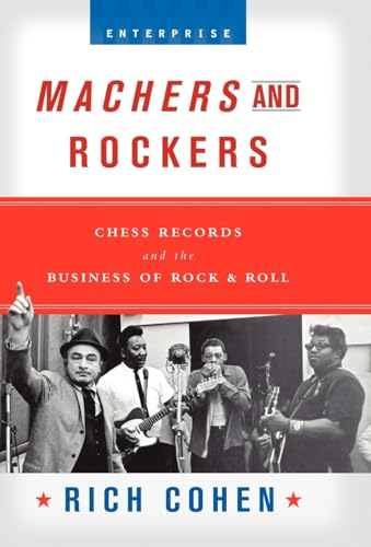Cover of Machers and Rockers: Chess Records and the Business of Rock and Roll