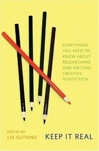 Cover of Keep It Real: Everything You Need to Know About Researching and Writing Creative Nonfiction