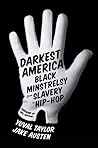 Cover of Darkest America: Black Minstrelsy from Slavery to Hip-Hop
