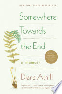 Cover of Somewhere Towards the End: A Memoir