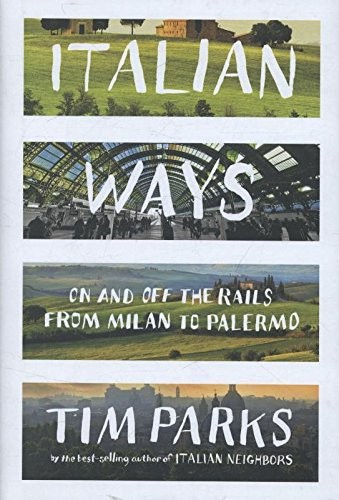 Cover of Italian Ways: On and Off the Rails from Milan to Palermo