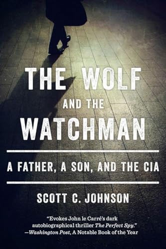 Cover of Wolf and the Watchman A Father, a Son, and the CIA