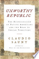 Cover of Unworthy Republic: The Dispossession of Native Americans and the Road to Indian Territory