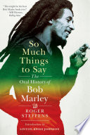 Cover of So Much Things to Say: The Oral History of Bob Marley