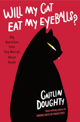 Cover of Will My Cat Eat My Eyeballs?: And Other Questions About Dead Bodies