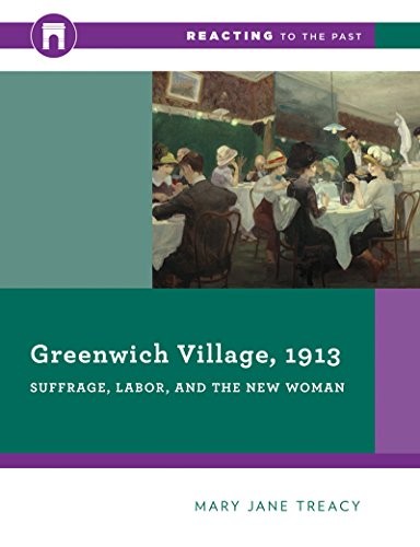Cover of Greenwich Village, 1913: Suffrage, Labor, and the New Woman (Reacting to the Past)
