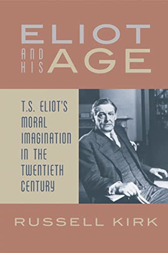 Cover of Eliot and His Age: T. S. Eliot's Moral Imagination in the Twentieth Century