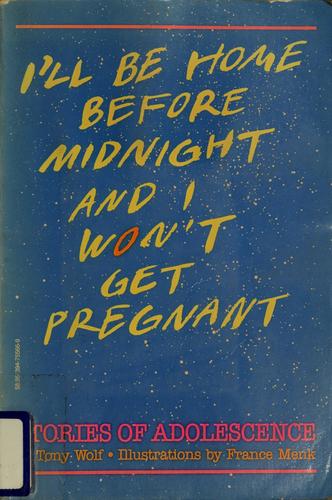 Cover of I'll be home before midnight and I won't get pregnant