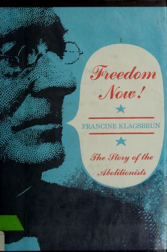 Cover of Freedom now! The story of the abolitionists