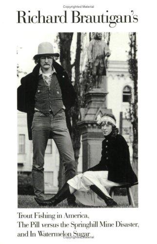 Cover of Richard Brautigan's Trout fishing in America ; The pill versus the Springhill mine disaster, and In watermelon sugar