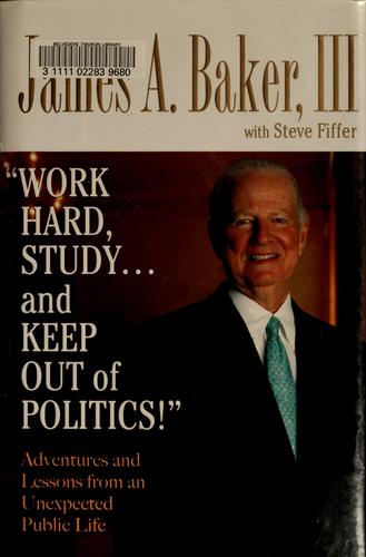 Cover of 'Work Hard, Study...and Keep Out of Politics!': Adventures and Lessons from an Unexpected Public Life