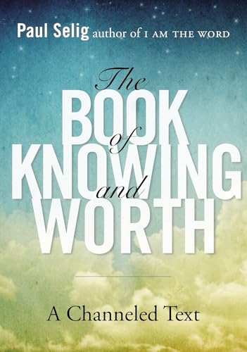 Cover of The Book of Knowing and Worth: A Channeled Text