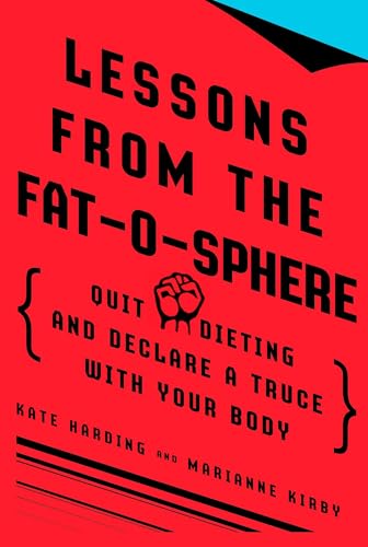 Cover of Lessons from the Fat-O-Sphere: Quit Dieting and Declare a Truce with Your Body