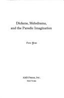 Cover of Dickens, melodrama, and the parodic imagination
