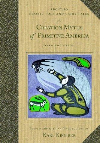 Cover of Creation myths of primitive America in relation to the religious history and mental development of mankind