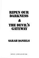 Cover of Ripen our darkness & The devil's gateway