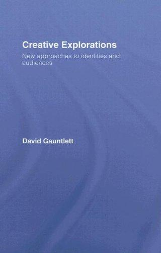 Cover of CREATIVE EXPLORATIONS: NEW APPROACHES TO IDENTITIES AND AUDIENCES