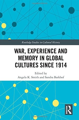 Cover of War Experience and Memory in Global Cultures Since 1914