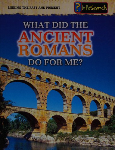 Cover of What did the ancient Romans do for me?