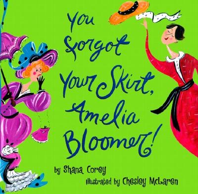Cover of You Forgot Your Skirt, Amelia Bloomer!