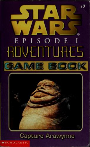 Cover of Star Wars - Episode I Adventures - Capture Arawynne Game Book