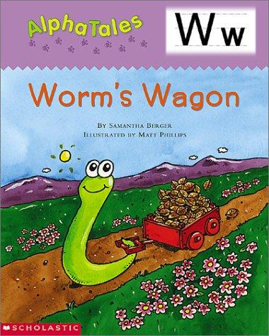 Cover of Alpha Tales (Letter W: Worm¹s Wagon) (Grades PreK-1)
