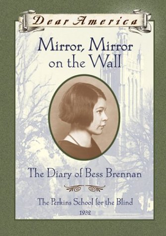 Cover of Mirror, Mirror on the Wall: The Diary of Bess Brennan, Perkins School for the Blind ~ 1932