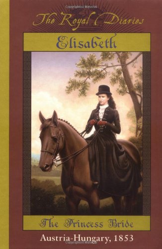 Cover of Elisabeth: The Princess Bride, Austria - Hungary ~ 1853
