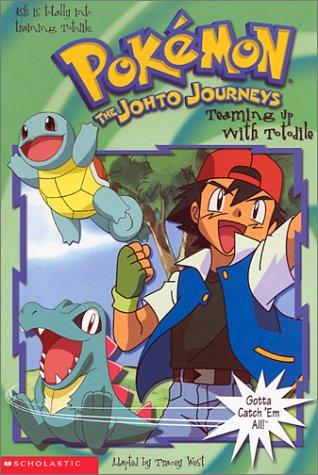Cover of Teaming Up With Totodile: Pokemon The Jhoto Journeys