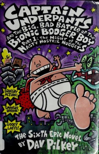 Cover of Captain Underpants and the Big, Bad Battle of the Bionic Booger Boy, Part 1: The Night of the Nasty Nostril Nuggets