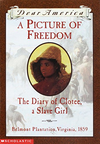 Cover of A Picture Of Freedom: The Diary Of Clotee, A Slave Girl
