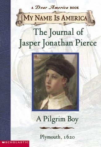 Cover of The Journal of Jasper Jonathan Pierce: A Pilgrim boy, Plymouth ~ 1620