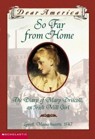 Cover of So Far From Home: The Diary of Mary Driscoll, an Irish Mill Girl, Lowell, Massachusetts ~ 1847