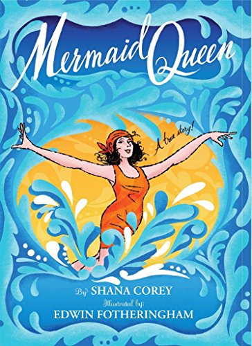 Cover of Mermaid Queen: The Spectacular True Story Of Annette Kellerman, Who Swam Her Way To Fame, Fortune & Swimsuit History!
