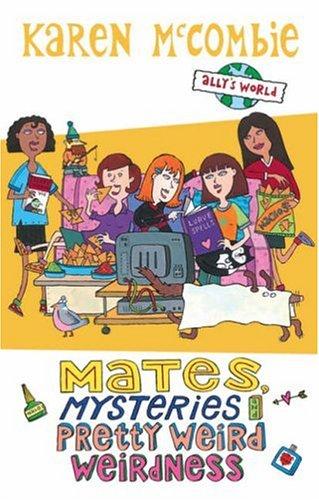 Cover of Mates, Mysteries and Pretty Weird Weirdness (Ally's World)