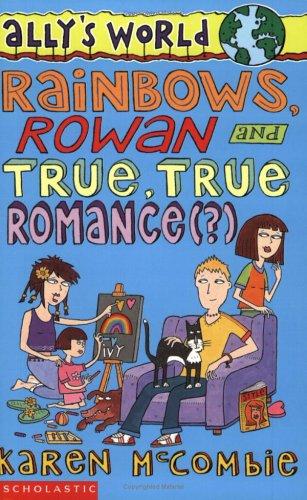 Cover of Rainbows, Rowan and True, True Romance (Ally's World)