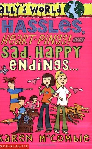 Cover of Hassles, Heart-pings! ,and Sad, Happy Endings (Ally's World)