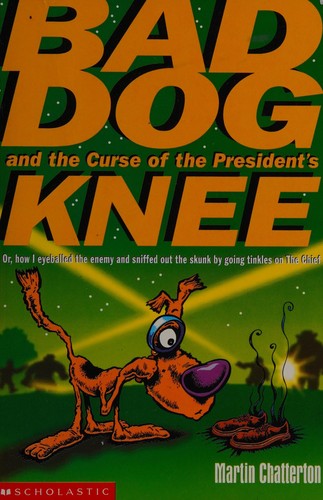 Cover of Bad Dog and the curse of the President's knee