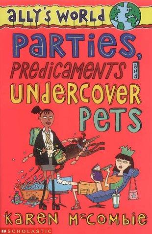 Cover of Parties, Predicaments and Undercover Pets (Ally's World)