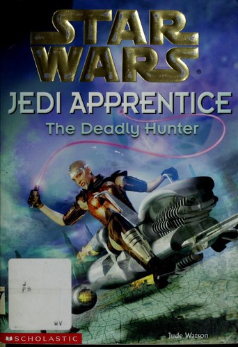 Cover of Star Wars - Jedi Apprentice - The Deadly Hunter
