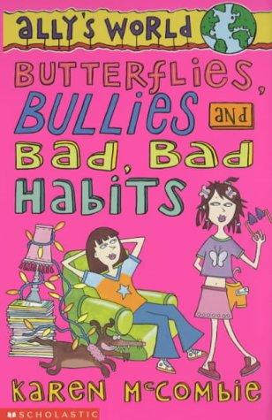 Cover of Butterflies, Bullies and Bad Bad Habits (Ally's World)