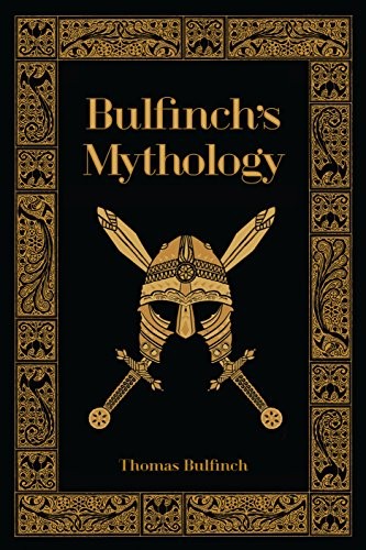 Cover of Bulfinch's Mythology: The Age of Fable / The Age of Chivalry / The Legends of Charlemagne