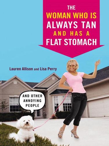 Cover of The Woman Who Is Always Tan And Has a Flat Stomach: And Other Annoying People