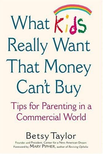 Cover of What kids really want that money can't buy