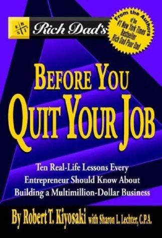 Cover of Rich Dad's Before You Quit Your Job: 10 Real-Life Lessons Every Entrepreneur Should Know About Building a Multimillion-Dollar Business