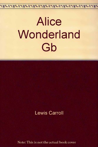 Cover of Alice In Wonderland / Through The Looking Glass