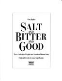 Cover of Salt and bitter and good