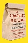 Cover of An Economist Gets Lunch: New Rules for Everyday Foodies