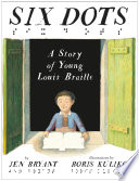 Cover of Six Dots: A Story of Young Louis Braille