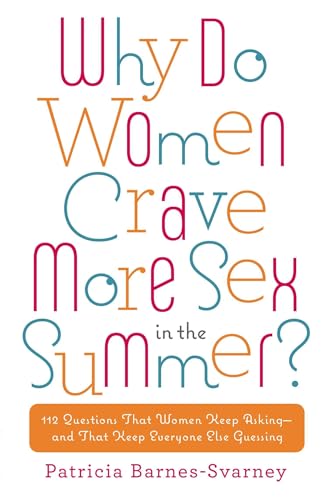 Cover of Why Do Women Crave More Sex in the Summer?: 112 Questions That Women Keep Asking- and That Keep Everyone Else Guessing